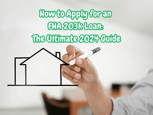 How to Apply for an FHA 203k Loan: The Ultimate 2024 Guide