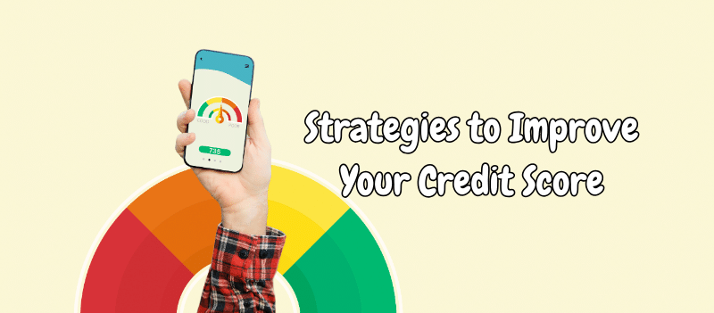 Strategies to Improve Your Credit Score