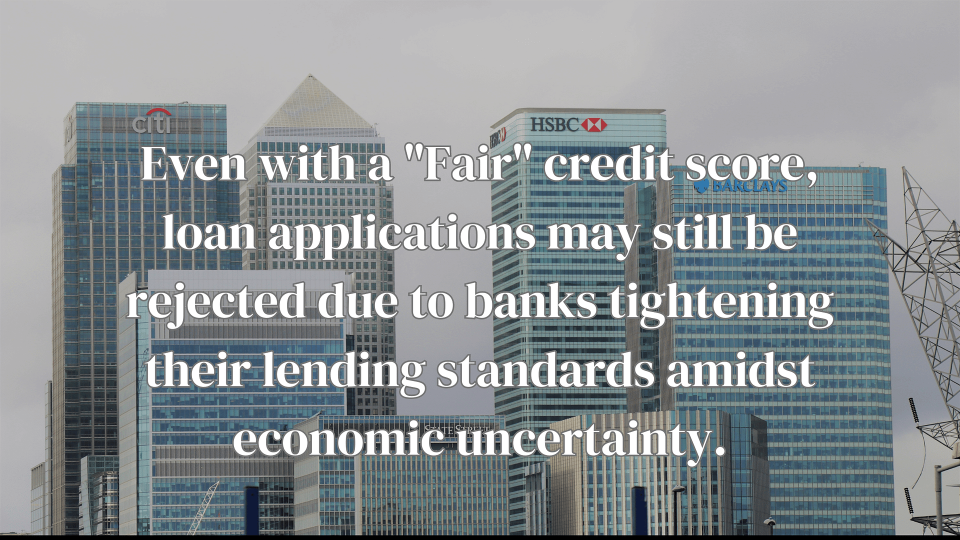 Even with a "Fair" credit score, loan applications may still be rejected due to banks tightening their lending standards amidst economic uncertainty.