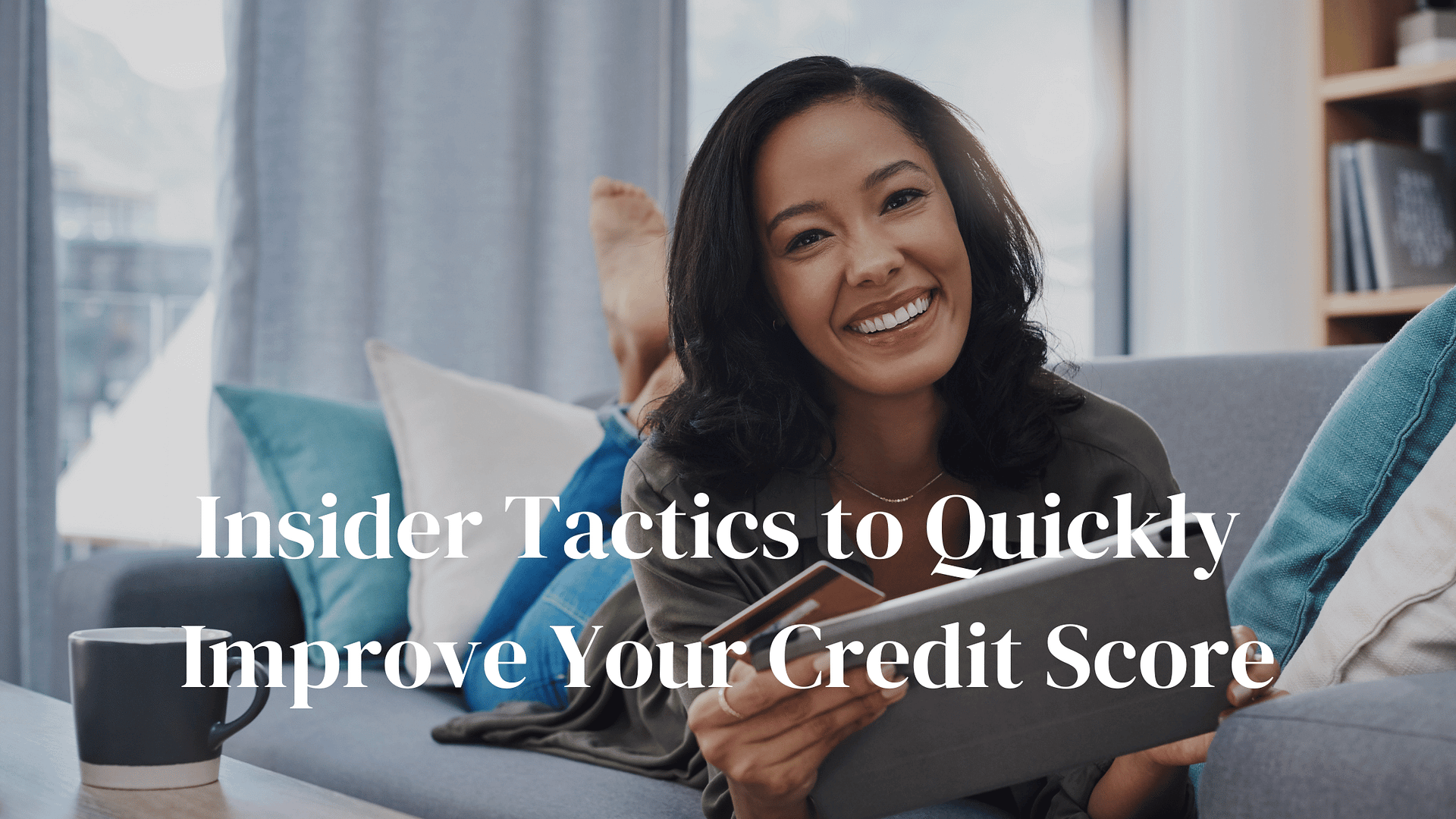 Insider Tactics to Quickly Improve Your Credit Score