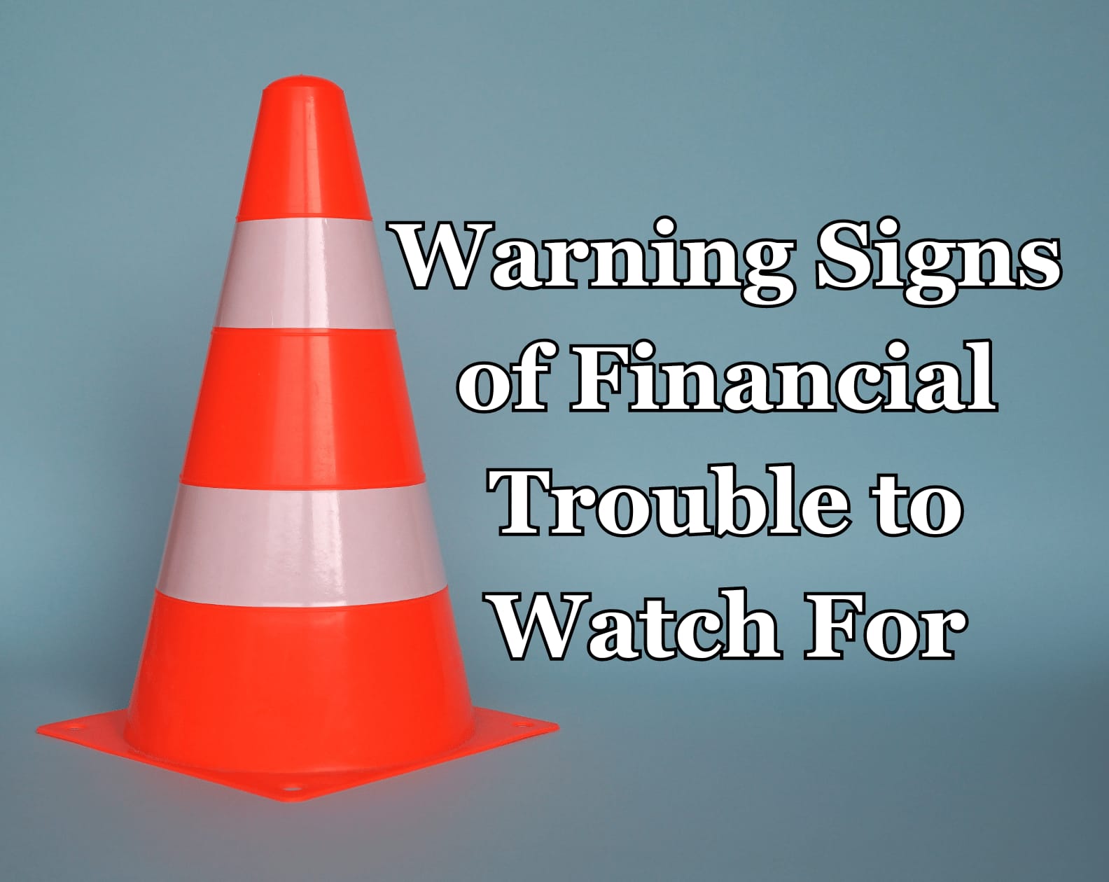 Warning Signs of Financial Trouble to Watch For