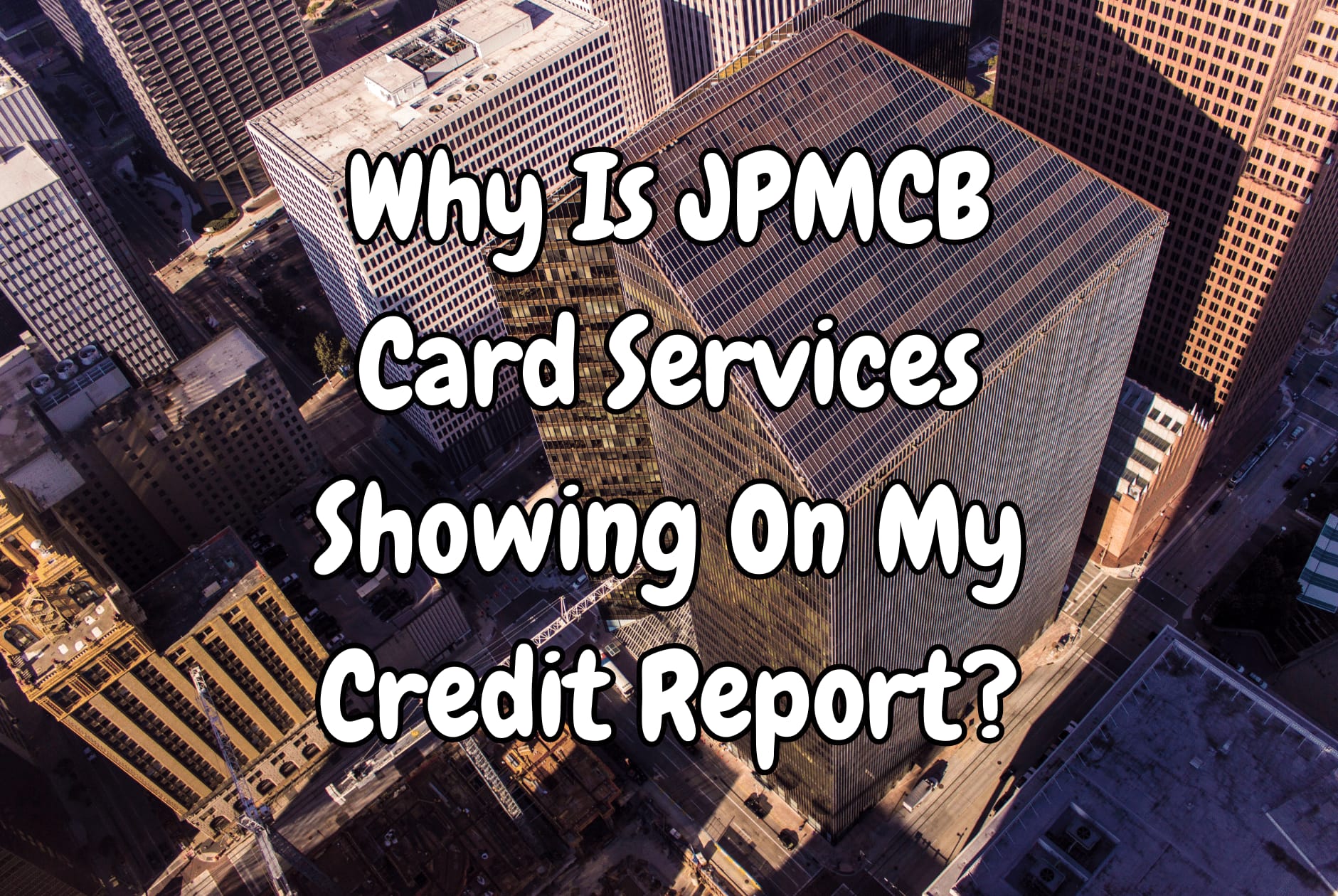 jpmcb who is and why its on credit reports