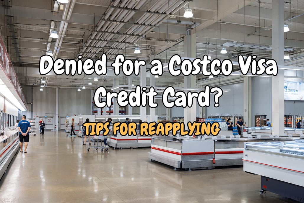 tips for reapplying after getting denied for costco visa credit card