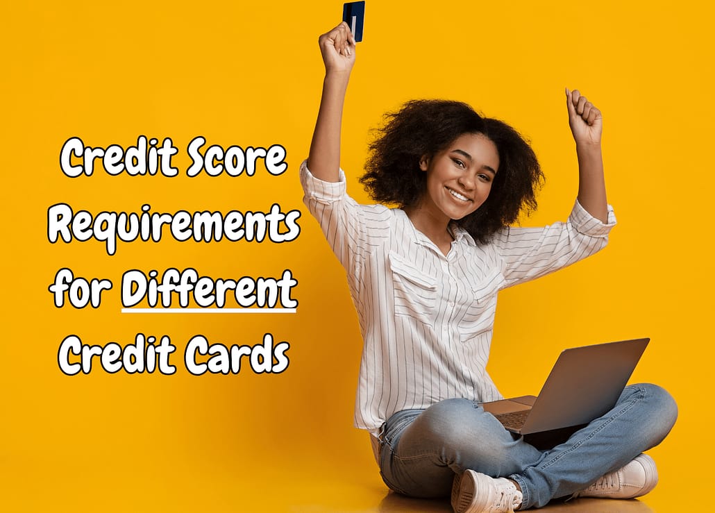 Credit Score Requirements for Different Credit Cards