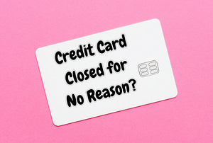 credit card closed for no reason