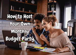 How to Host Your Own Monthly Budget Party