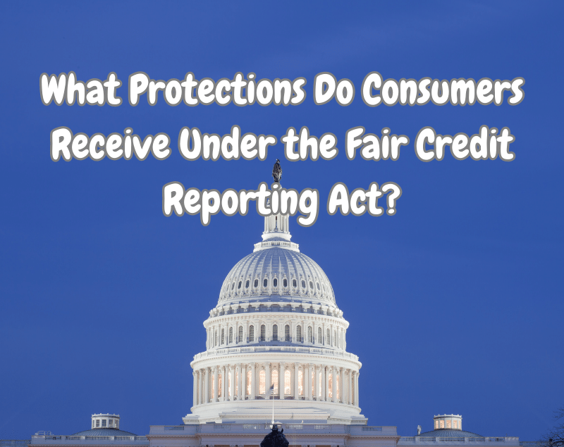 protections under the fair credit reporting act for consumers