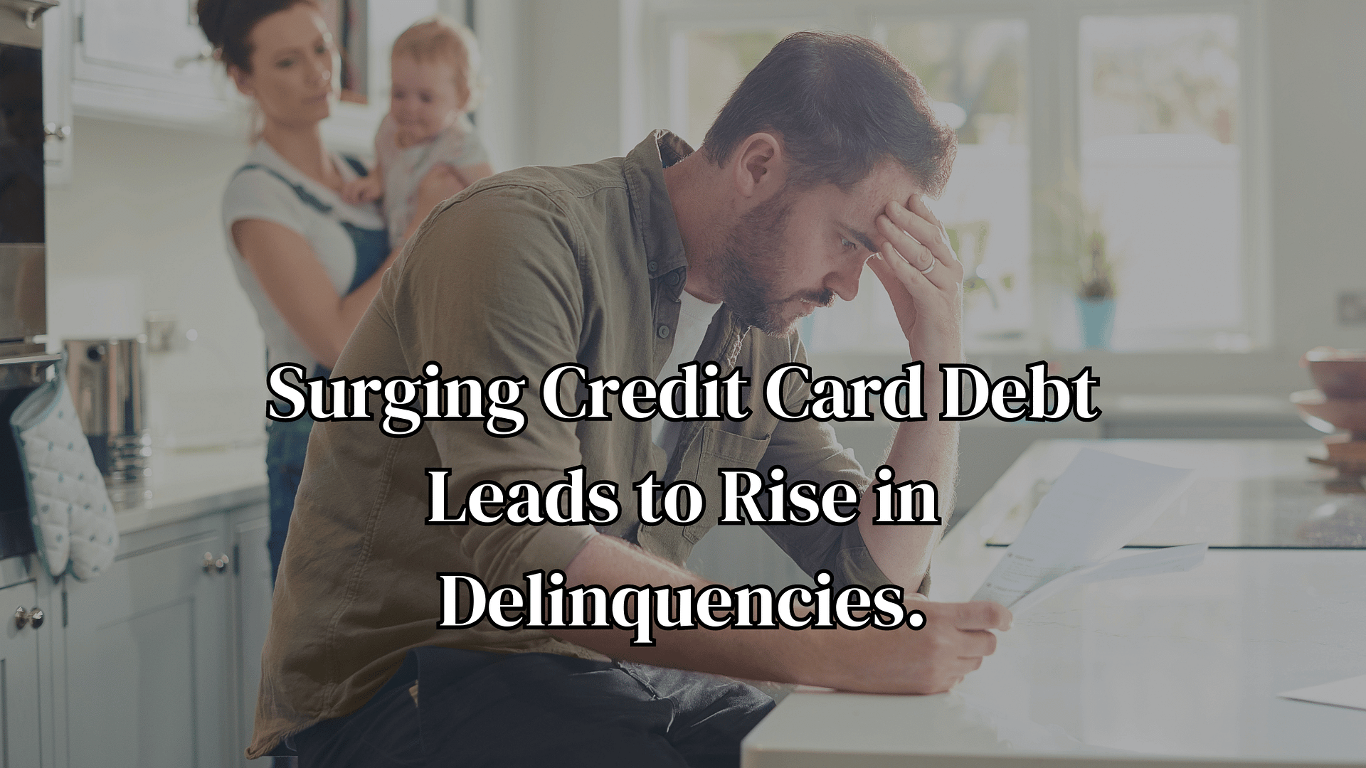 Surging Credit Card Debt Leads to Rise in Delinquencies.